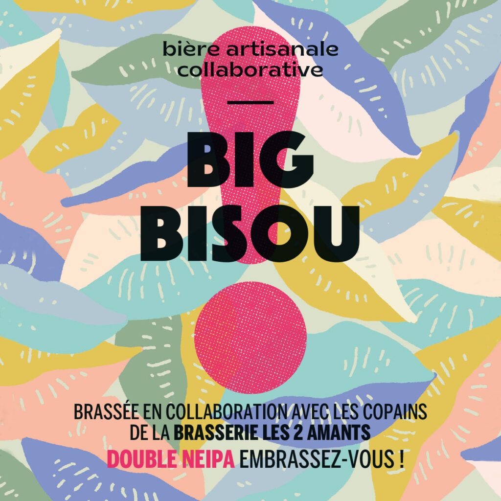 bière artisanale collaborative, big bisou, brassée en collaboration avec les copains de la brasserie les 2 amants, double neipa, embrassez-vous