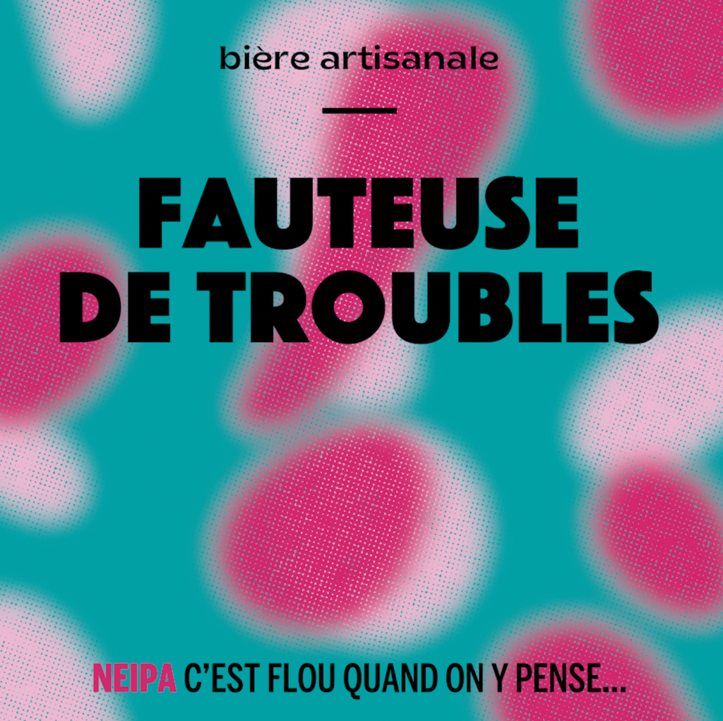 bière artisanale, fauteuse de troubles, neipa, c'est flou quand on y pense